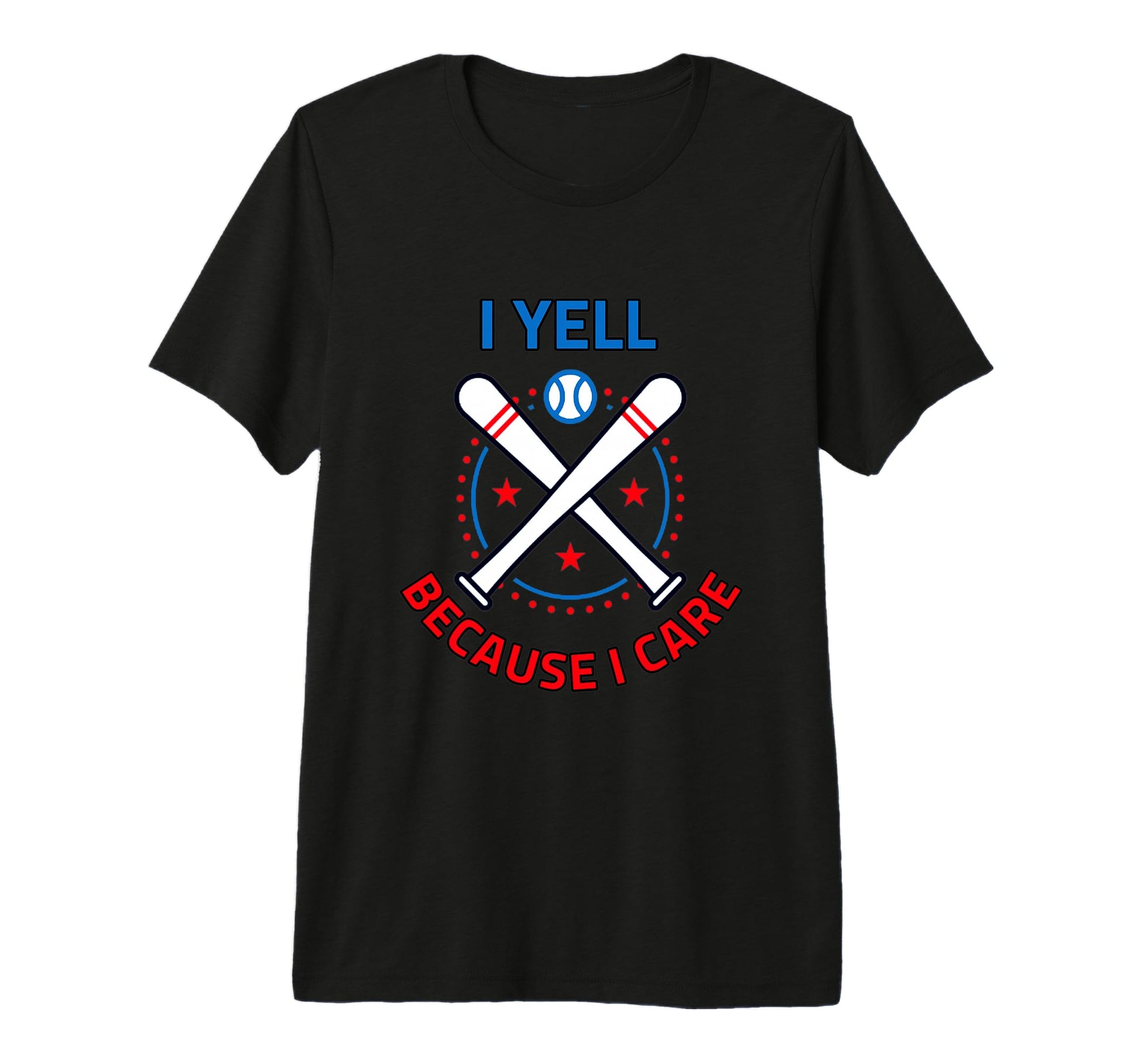 Baseball I Yell Because I Care Baseball T-Shirt - Streetwear Style Unisex - T-Shirt, Sweatshirt, Hoodie