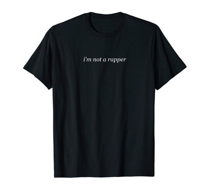 Streetwear Funny Im Not Rapper T-Shirt - Minimalist Print for Adults - T-Shirt, Sweatshirt, Hoodie