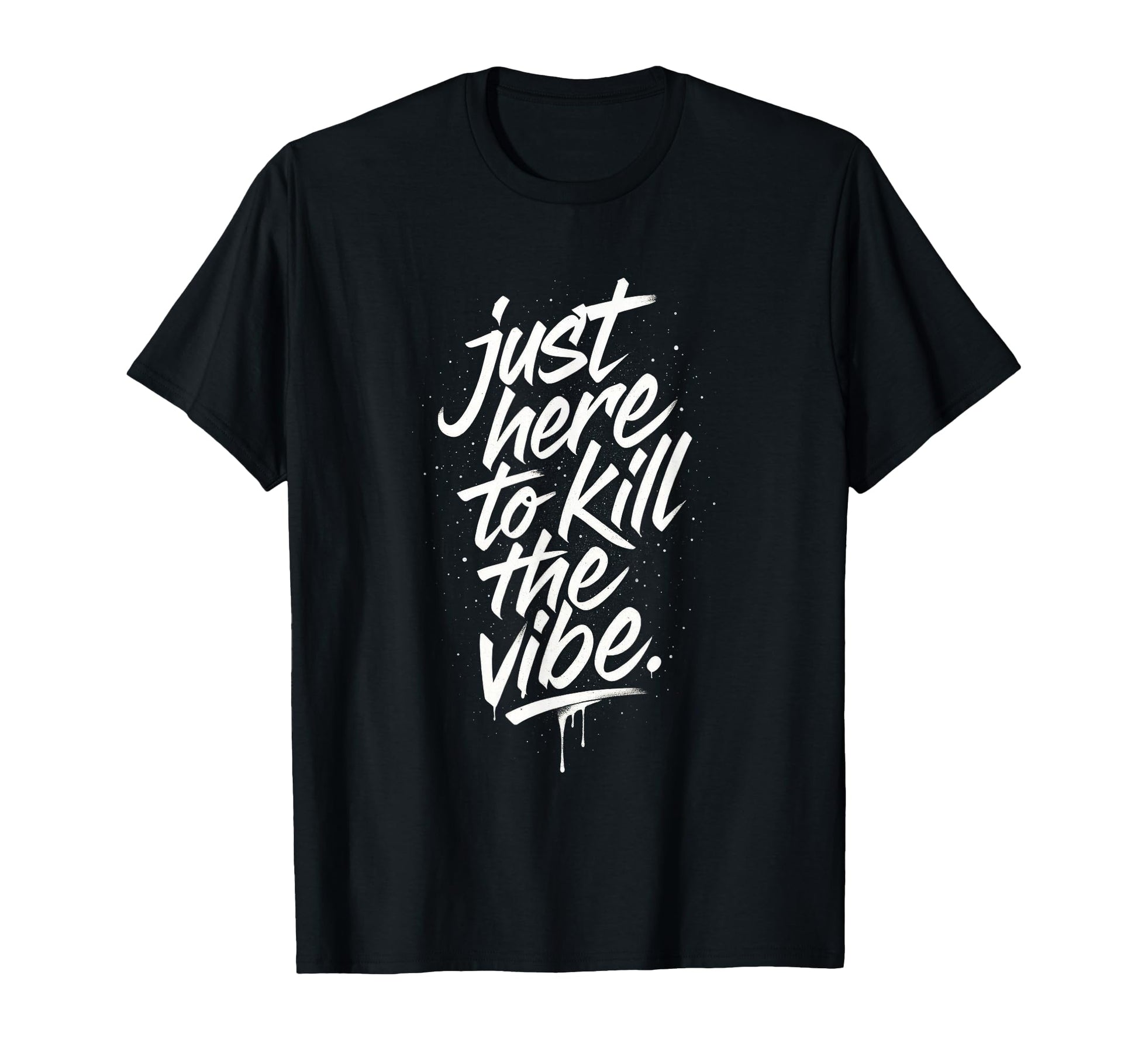 Just Here To Kill Vibe Emo Rock T-Shirt - Fun Novelty Design for Adults - T-Shirt, Sweatshirt, Hoodie
