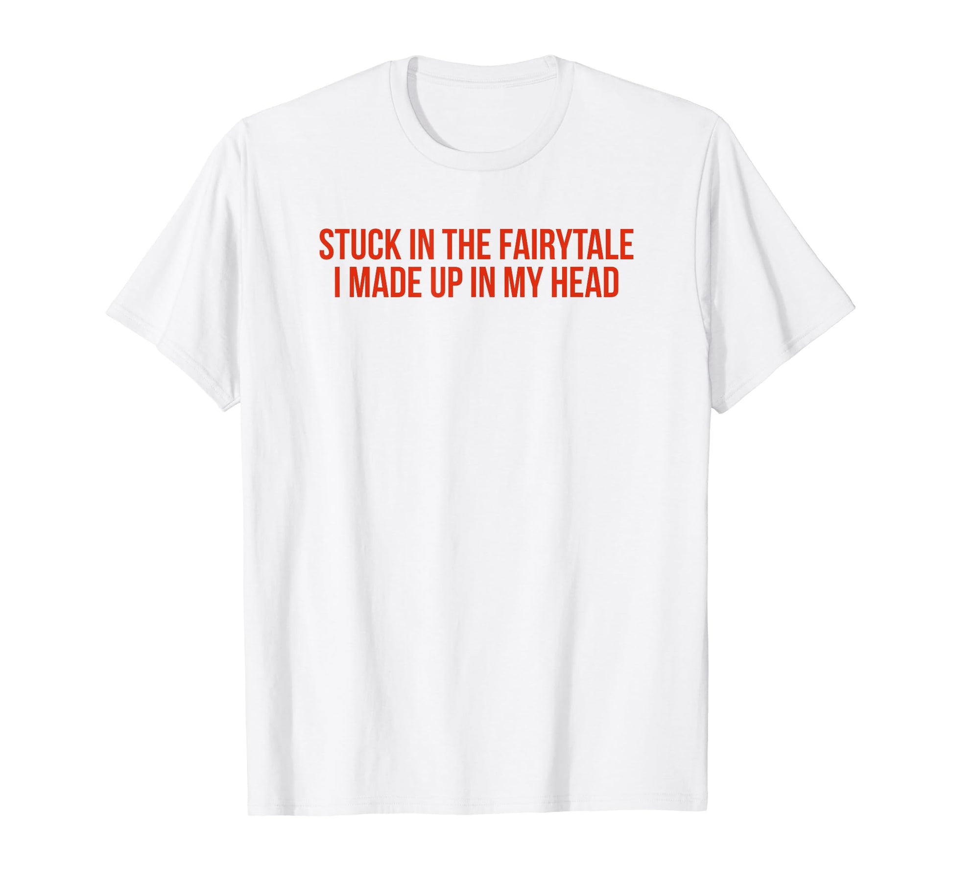 Stuck Fairytale I Made Up My Head Y2K T-Shirt - Trendy Graphic Unisex - T-Shirt, Sweatshirt, Hoodie