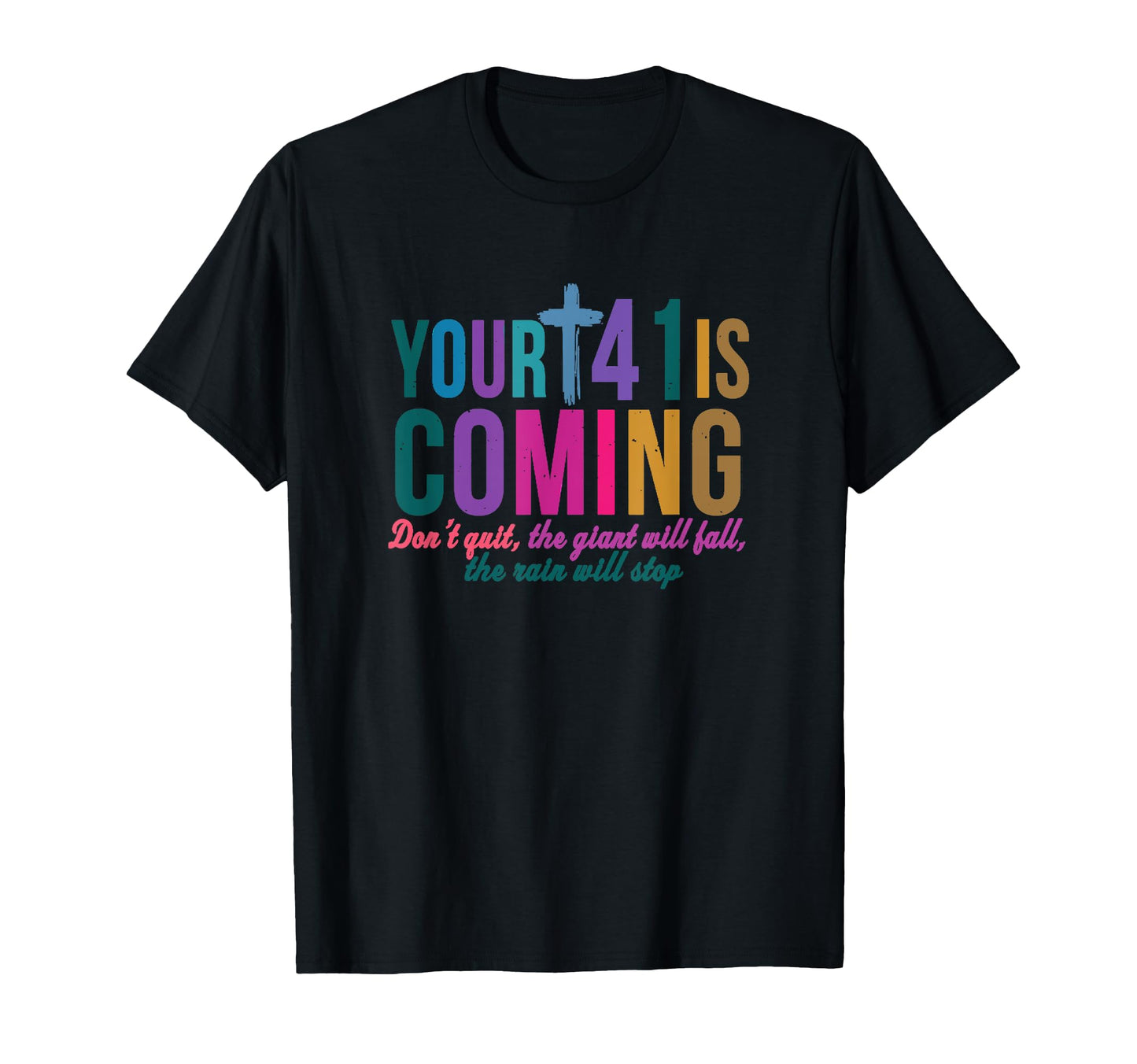 Your 41 Is Coming Bible Verse Christ T-Shirt - Novelty Apparel Men Women - T-Shirt, Sweatshirt, Hoodie