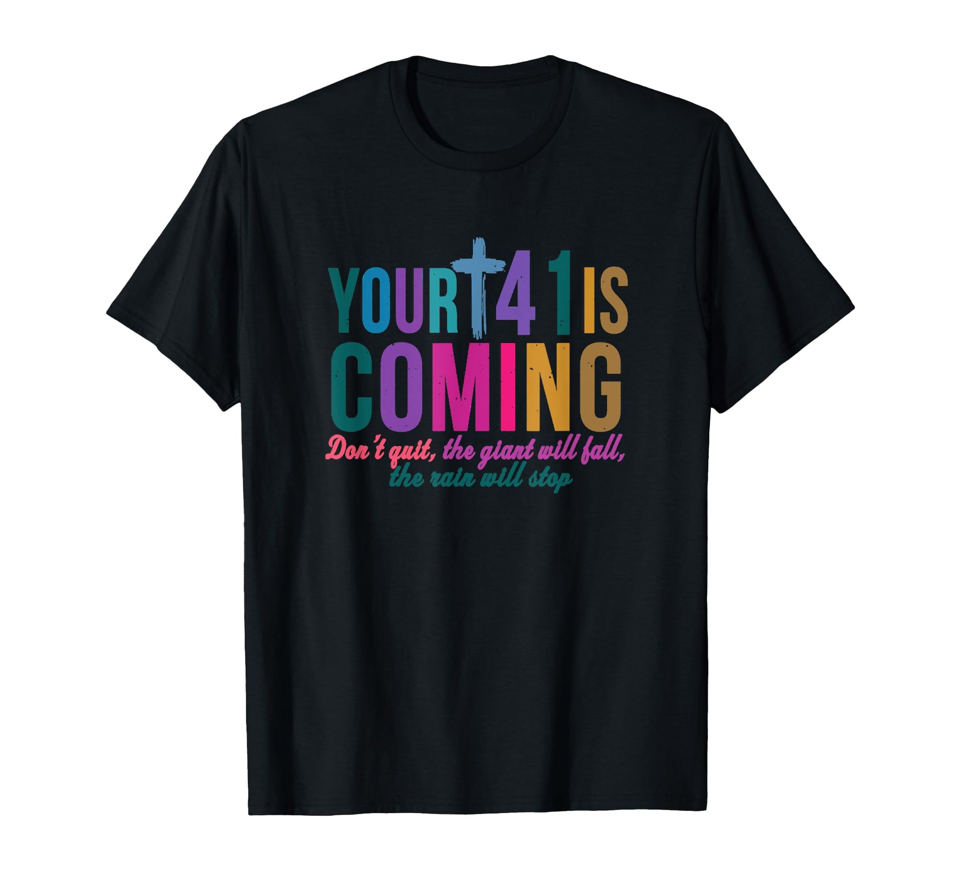 Your 41 Is Coming Bible Verse Christ T-Shirt - Novelty Apparel Men Women - T-Shirt, Sweatshirt, Hoodie