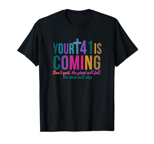 Your 41 Is Coming Bible Verse Christ T-Shirt - Novelty Apparel Men Women - T-Shirt, Sweatshirt, Hoodie
