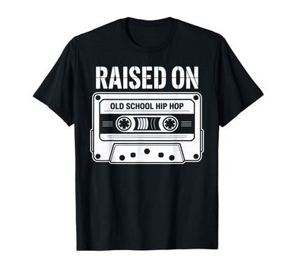 Raised Old School Hip Hop Cassette Culture T-Shirt - Unique Graphic Unisex - T-Shirt, Sweatshirt, Hoodie