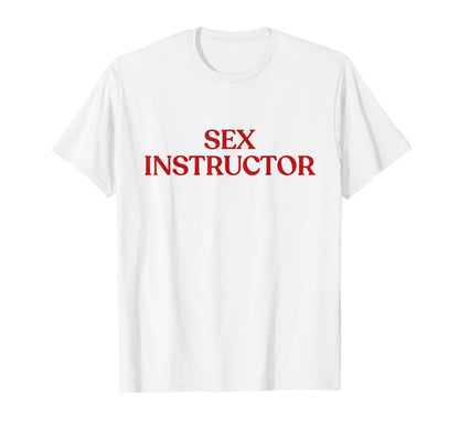 Sex Instructor Y2K Aesthetic Trendy T-Shirt - Minimalist Print Unisex - T-Shirt, Sweatshirt, Hoodie