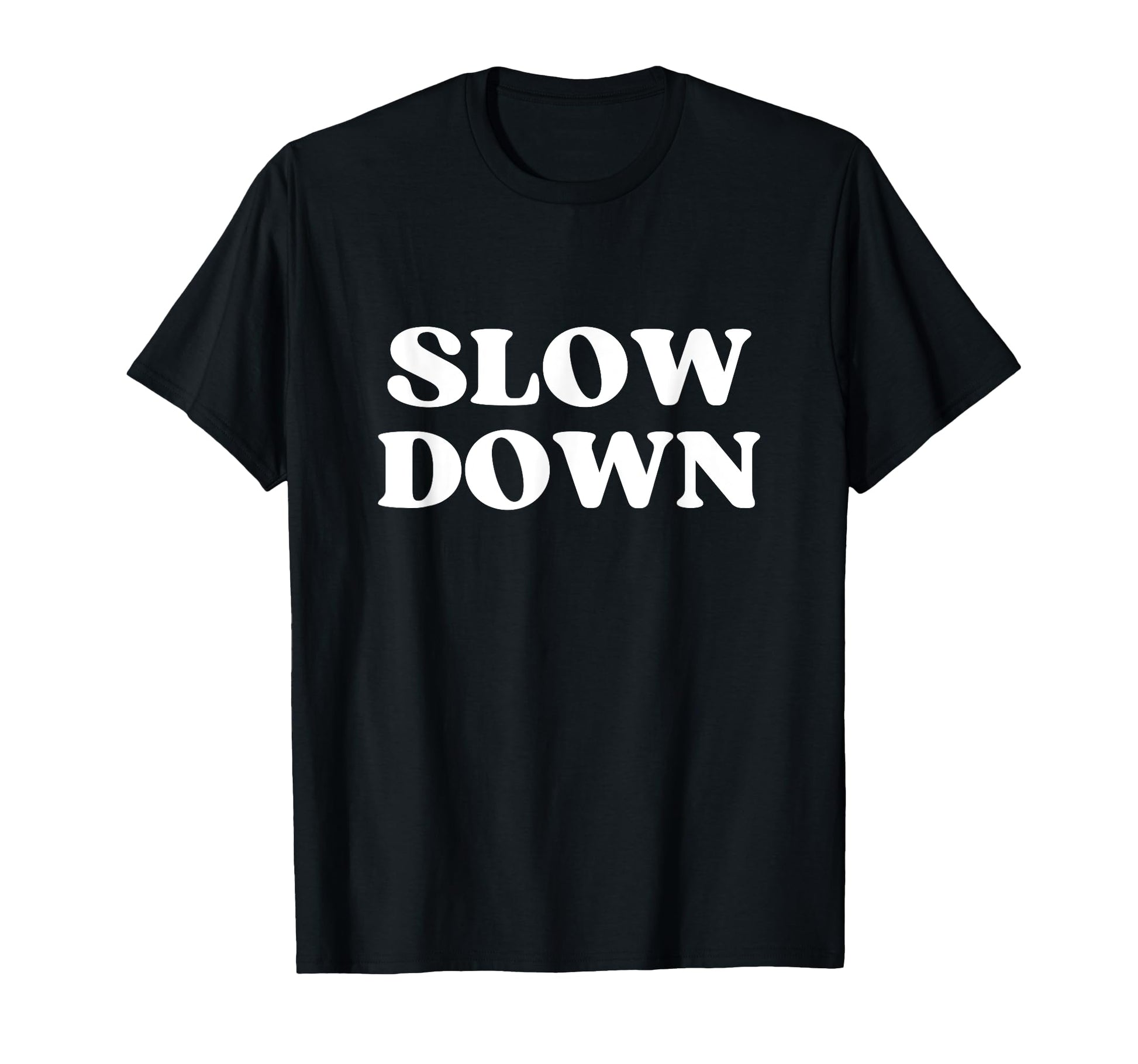 Slow Down Y2K Aesthetic T-Shirt - Unique Graphic for Adults - T-Shirt, Sweatshirt, Hoodie