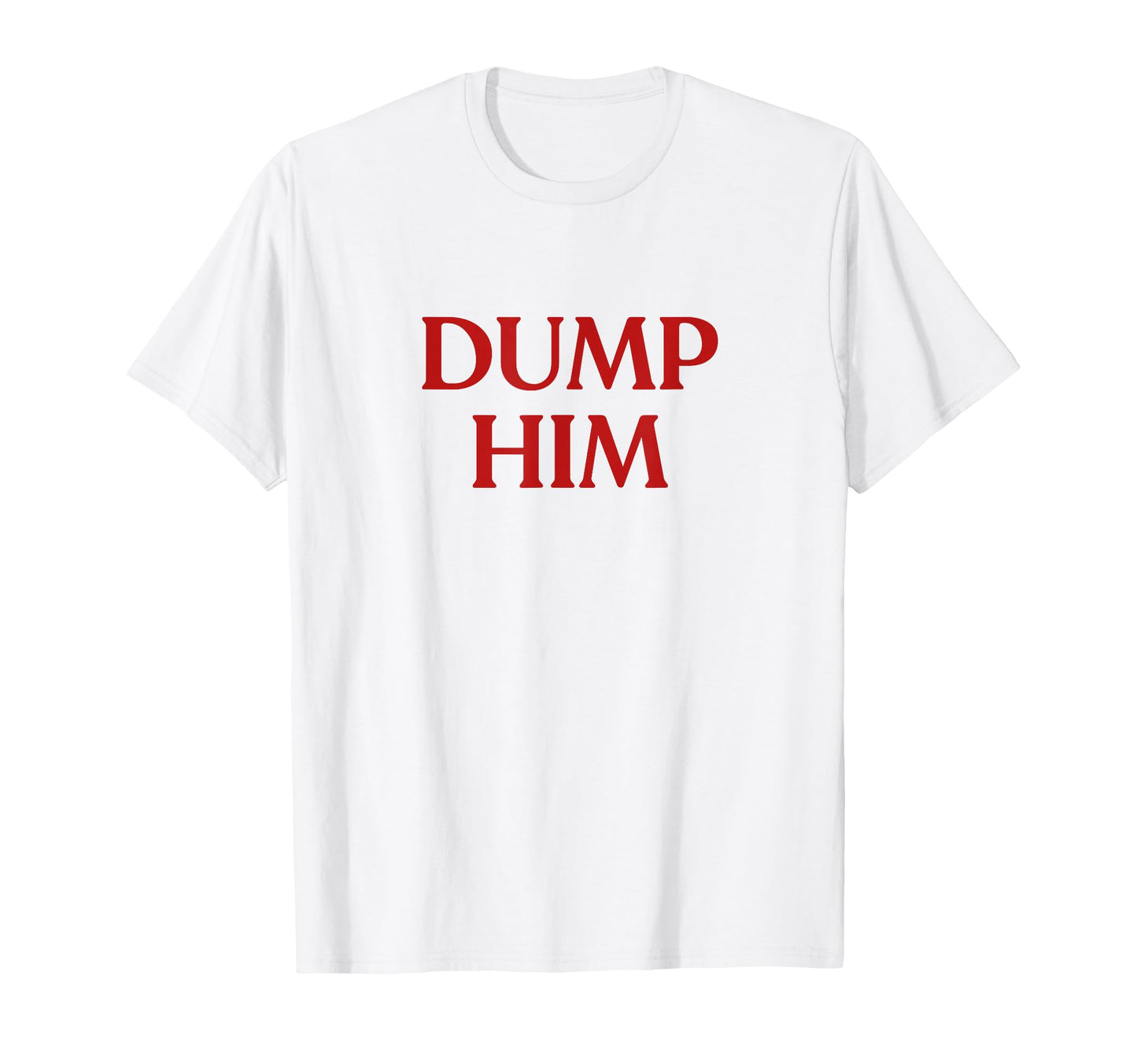Dump Him Y2K Aesthetic Trendy T-Shirt - Trendy Graphic for Adults - T-Shirt, Sweatshirt, Hoodie