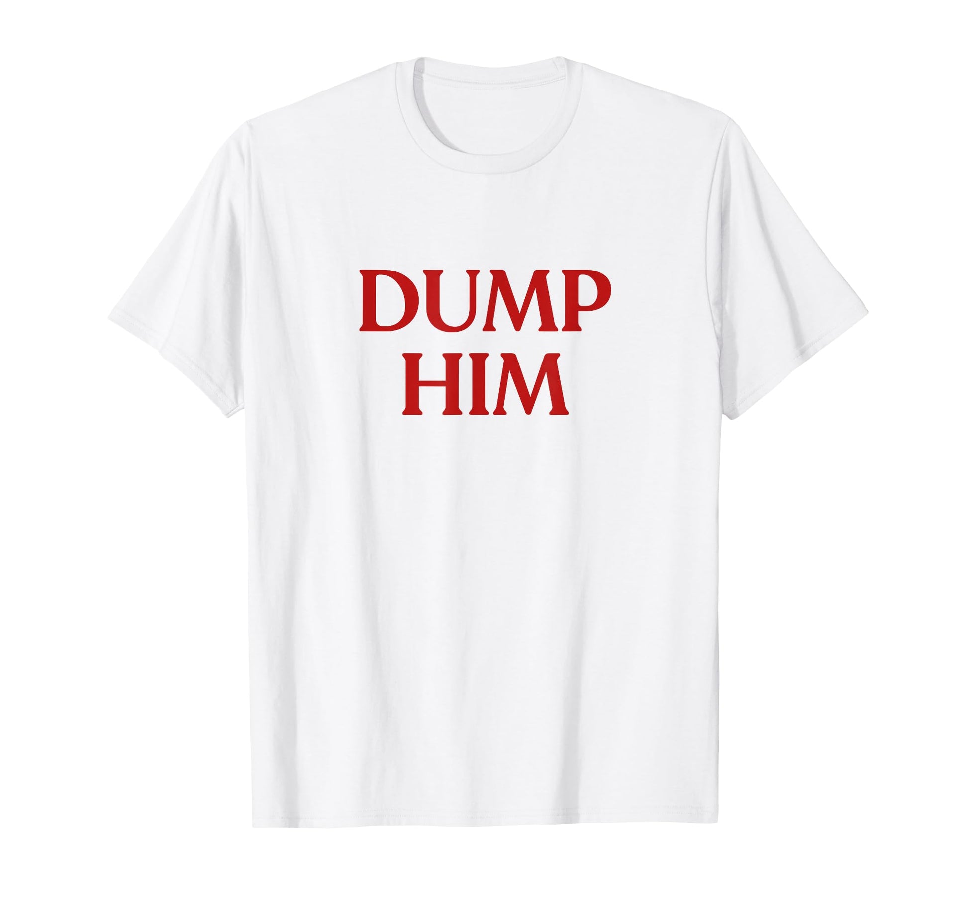 Dump Him Y2K Aesthetic Trendy T-Shirt - Trendy Graphic for Adults - T-Shirt, Sweatshirt, Hoodie