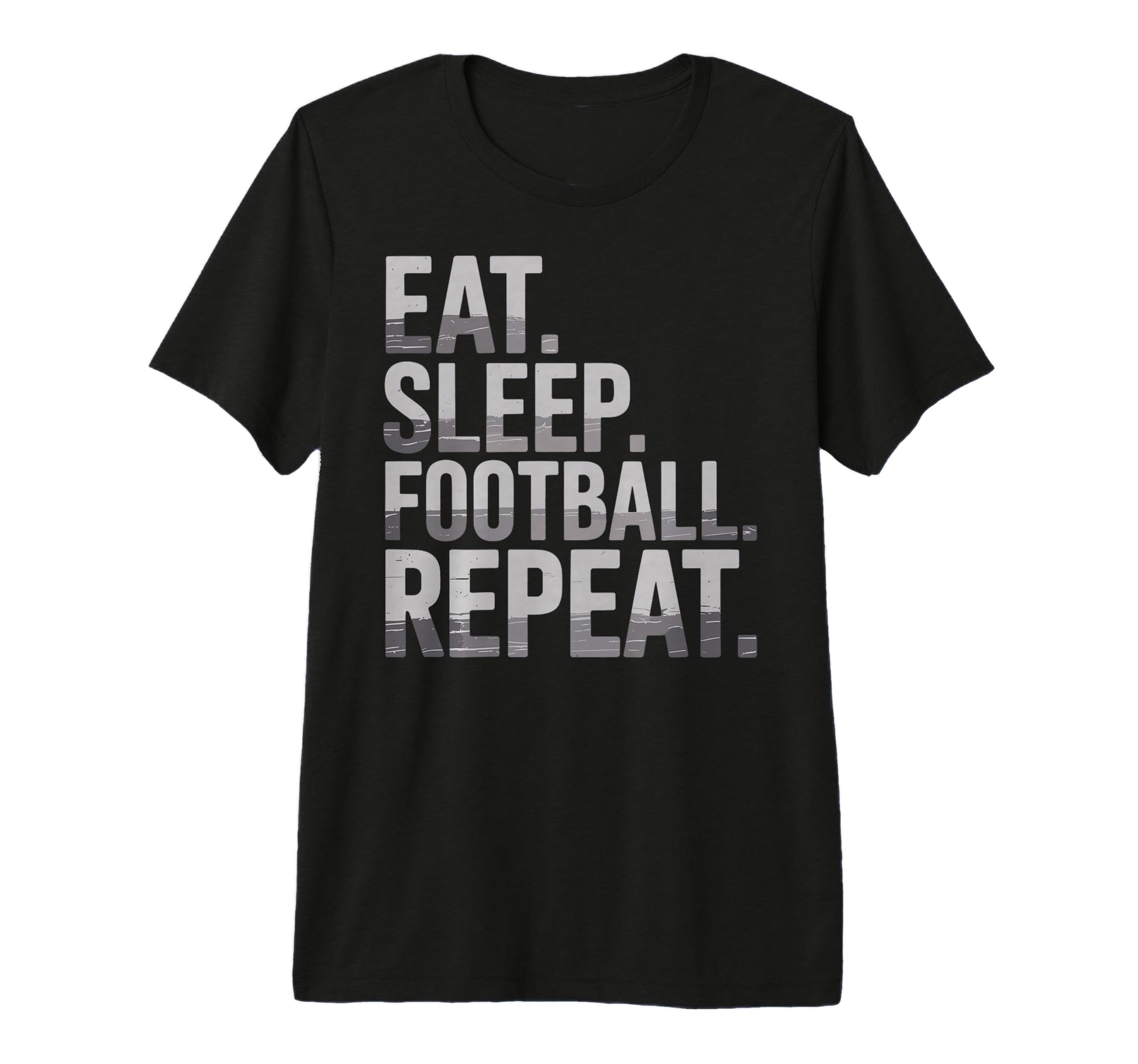 Eat Sleep Football Repeat Funny Joke T-Shirt - Trendy Graphic Unisex - T-Shirt, Sweatshirt, Hoodie