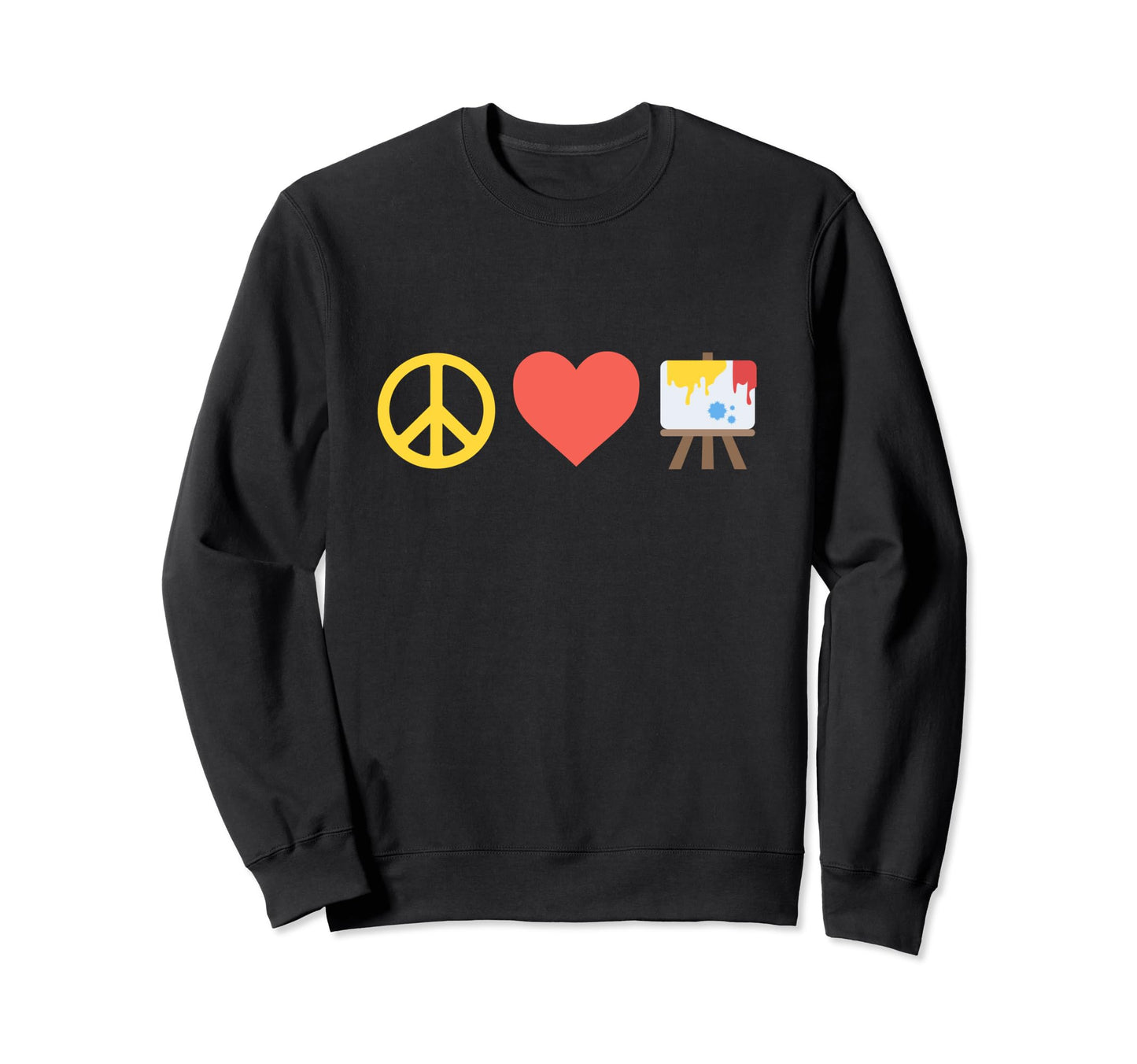 Peace Love Art Sweatshirt - Trendy Graphic Men Women - T-Shirt, Sweatshirt, Hoodie