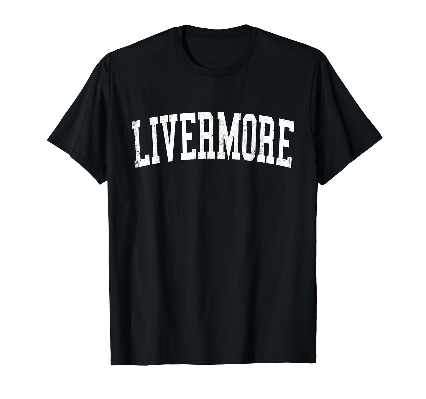 Livermore Ca Distressed White Varsity T-Shirt - Trendy Graphic Unisex - T-Shirt, Sweatshirt, Hoodie