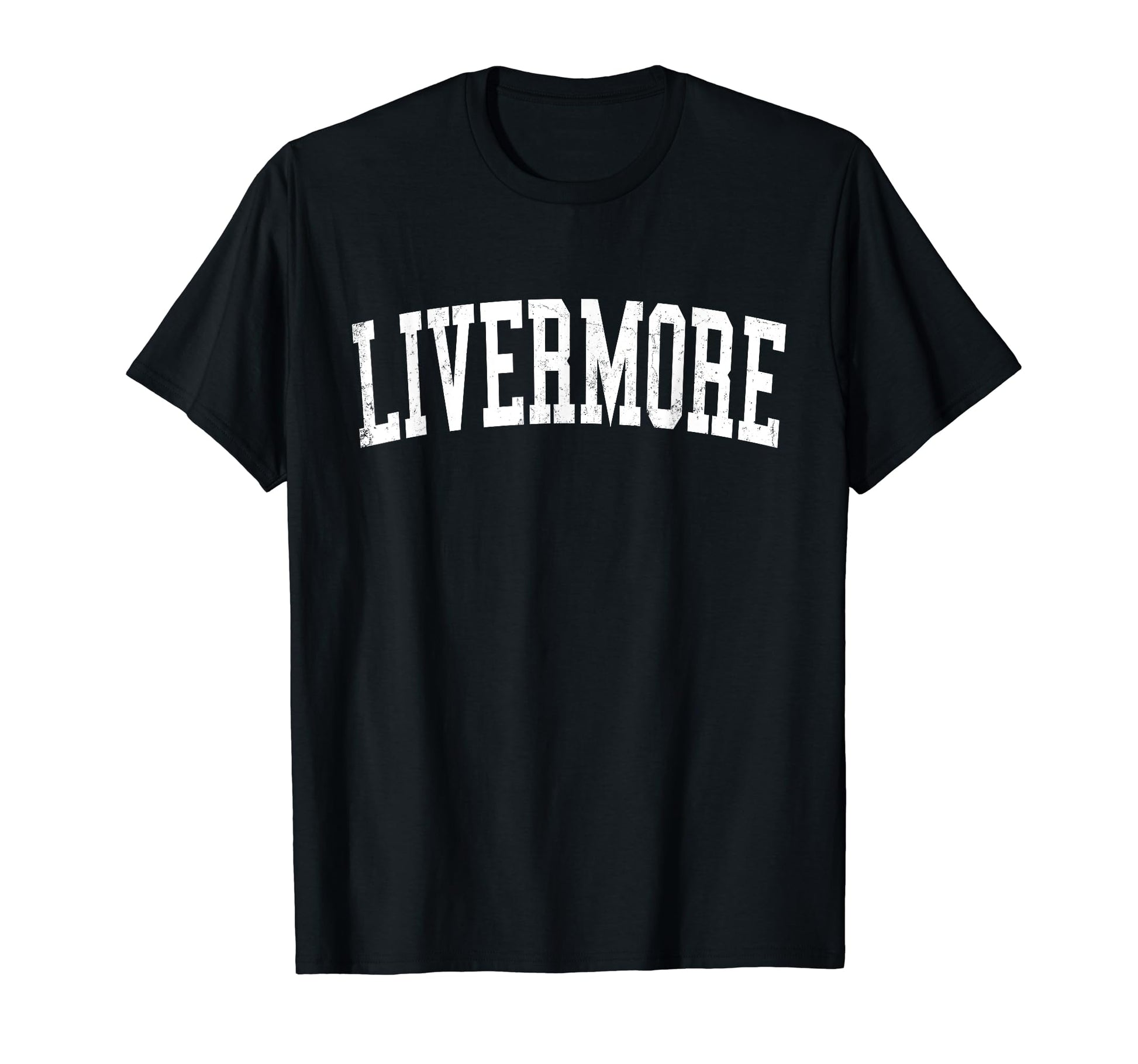 Livermore Ca Distressed White Varsity T-Shirt - Trendy Graphic Unisex - T-Shirt, Sweatshirt, Hoodie