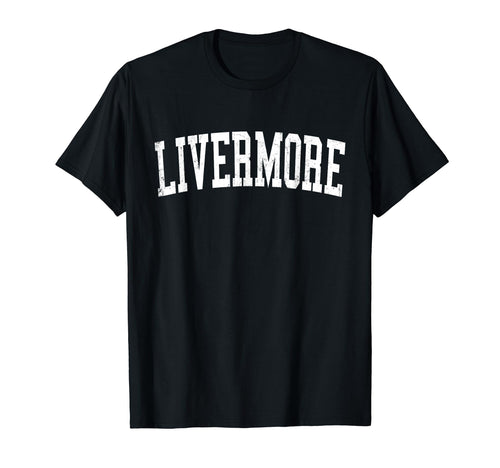 Livermore Ca Distressed White Varsity T-Shirt - Trendy Graphic Unisex - T-Shirt, Sweatshirt, Hoodie