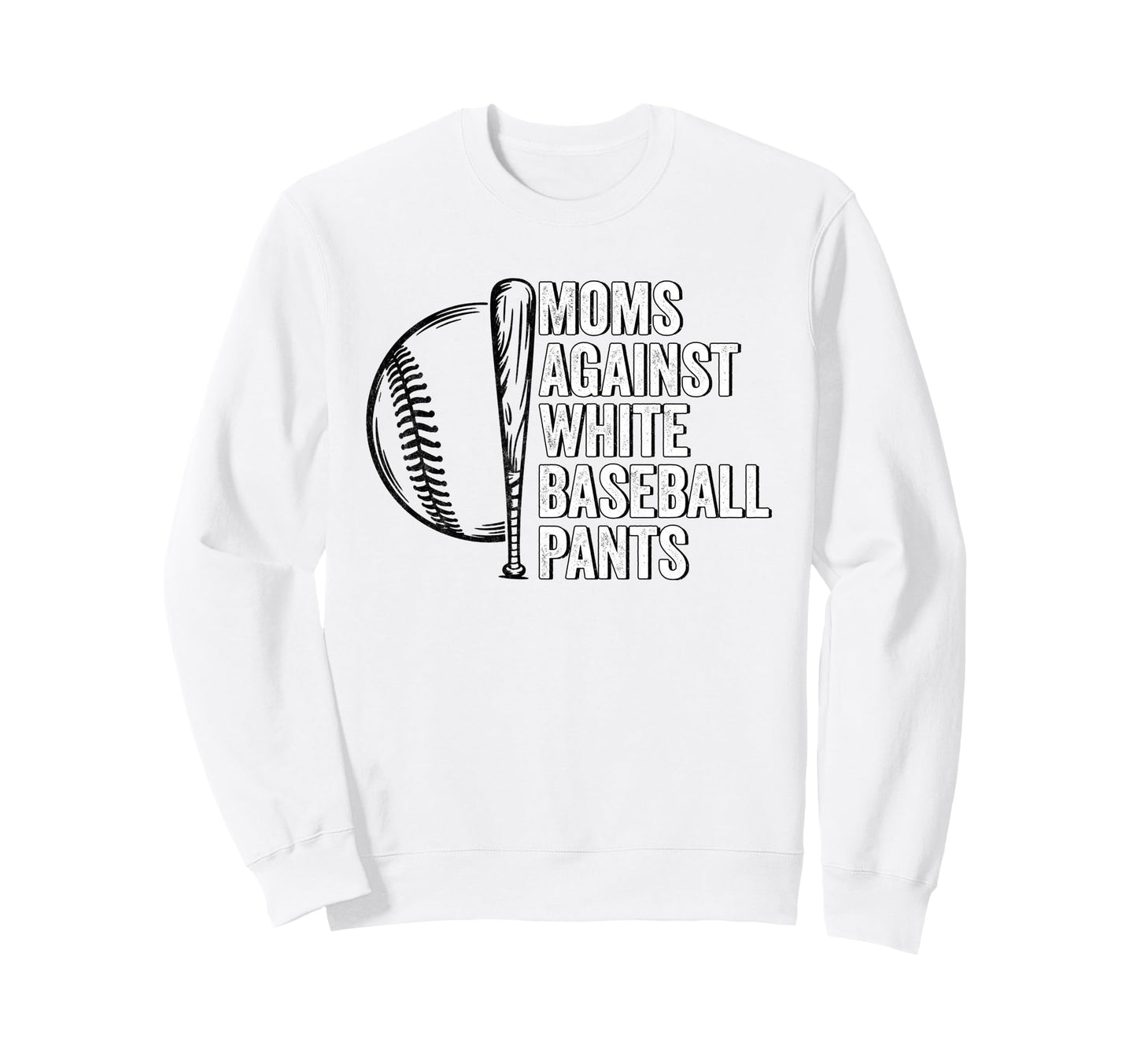 Moms Against White Baseball Pants Sweatshirt - Unique Graphic Men Women - T-Shirt, Sweatshirt, Hoodie