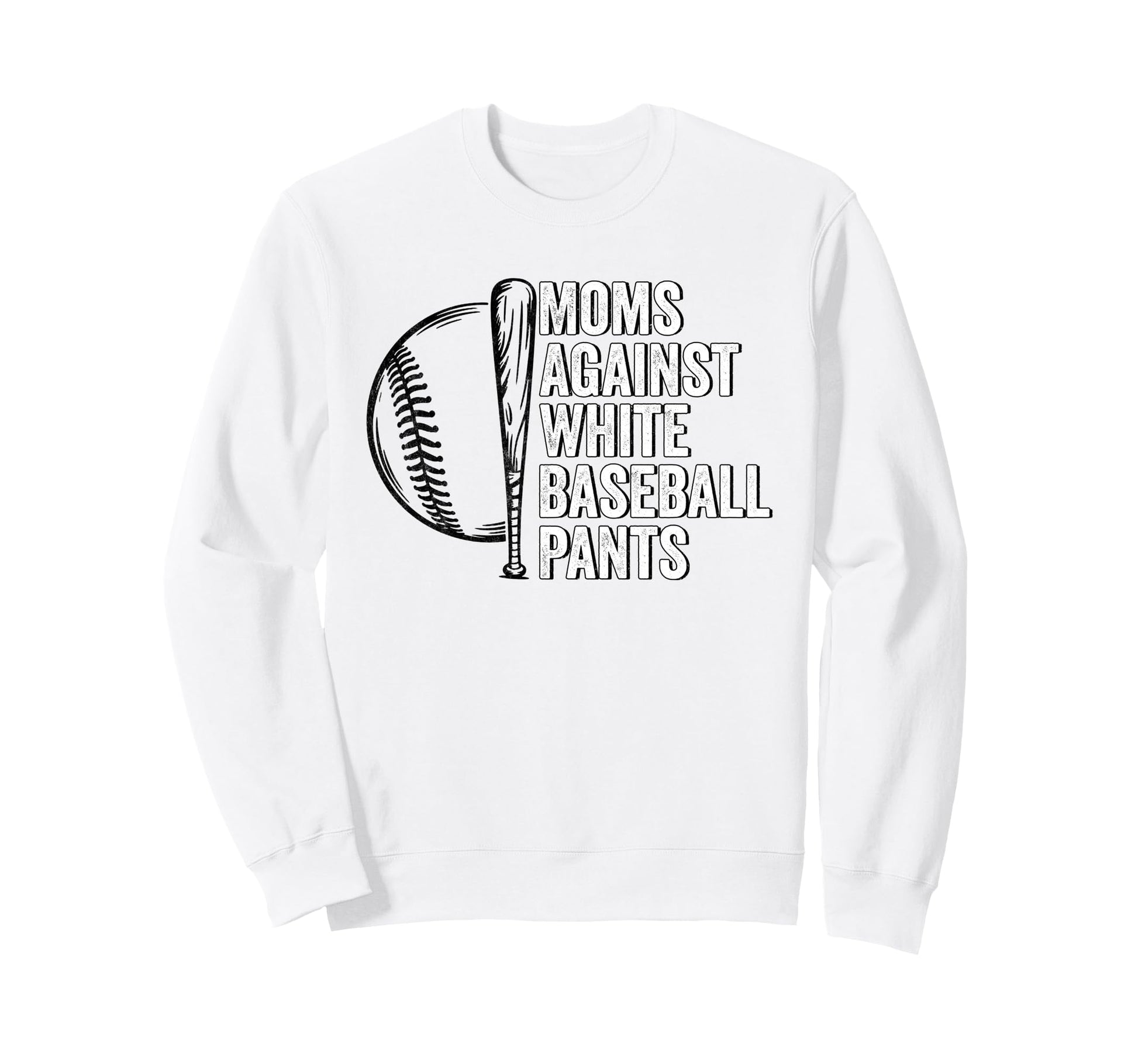 Moms Against White Baseball Pants Sweatshirt - Unique Graphic Men Women - T-Shirt, Sweatshirt, Hoodie