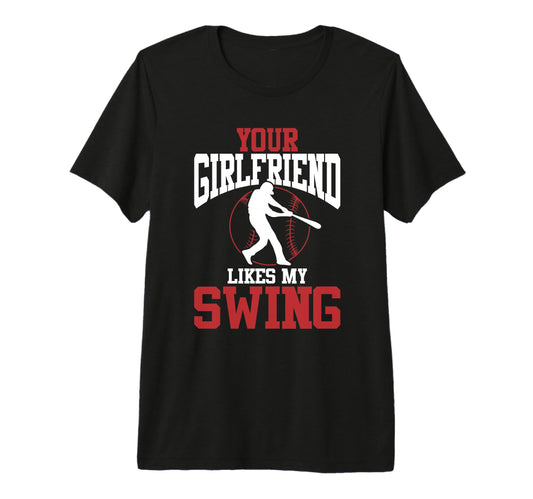 Your Girlfriend Likes My Swing Tri Blend T-Shirt - Trendy Graphic Men Women - T-Shirt, Sweatshirt, Hoodie