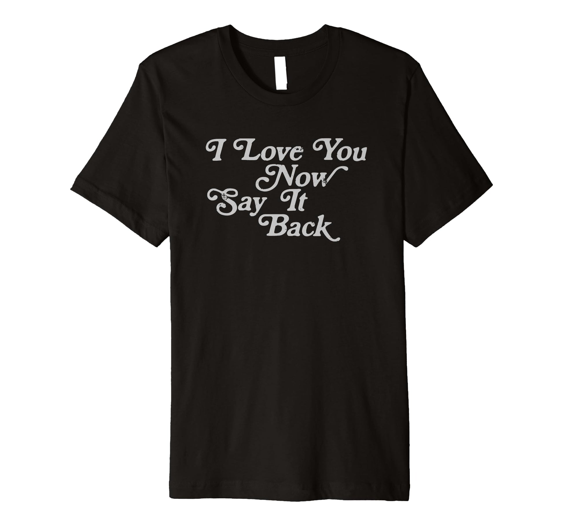 I Love You Now Say It Back 60S T-Shirt - Graphic Print for Adults - T-Shirt, Sweatshirt, Hoodie