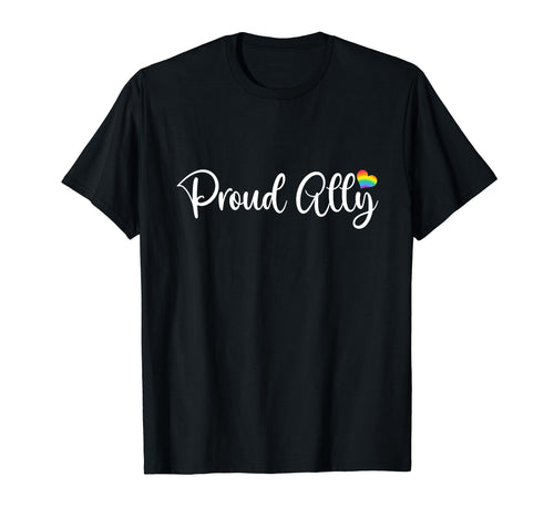 Proud Ally Lgbtqa Gay Pride Rainbow And T-Shirt - Fun Novelty Design Unisex - T-Shirt, Sweatshirt, Hoodie