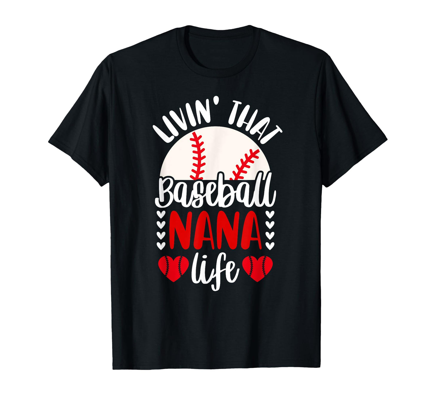 Livin That Baseball Nana Life Nana T-Shirt - Trendy Graphic for Adults - T-Shirt, Sweatshirt, Hoodie