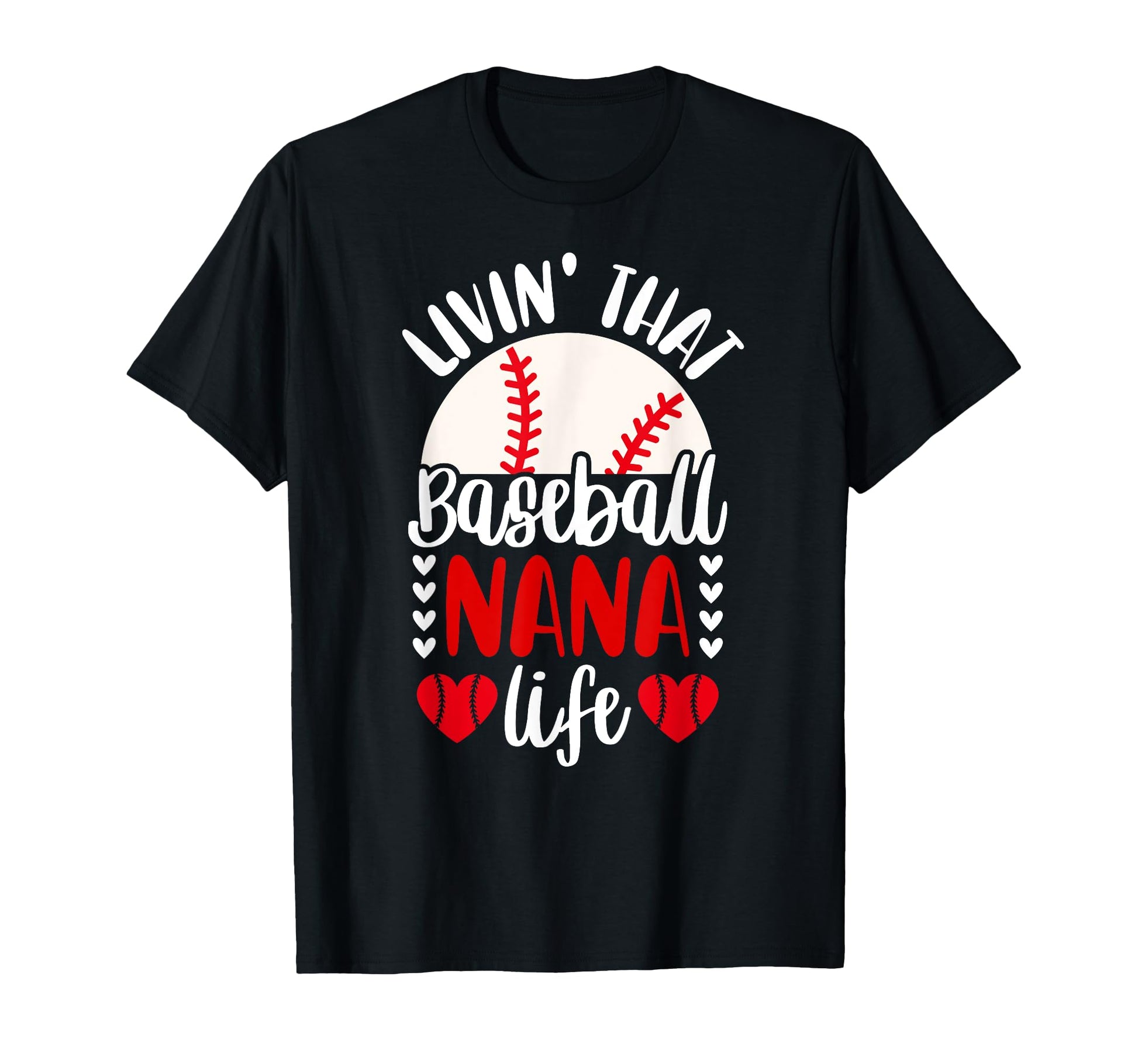 Livin That Baseball Nana Life Nana T-Shirt - Trendy Graphic for Adults - T-Shirt, Sweatshirt, Hoodie