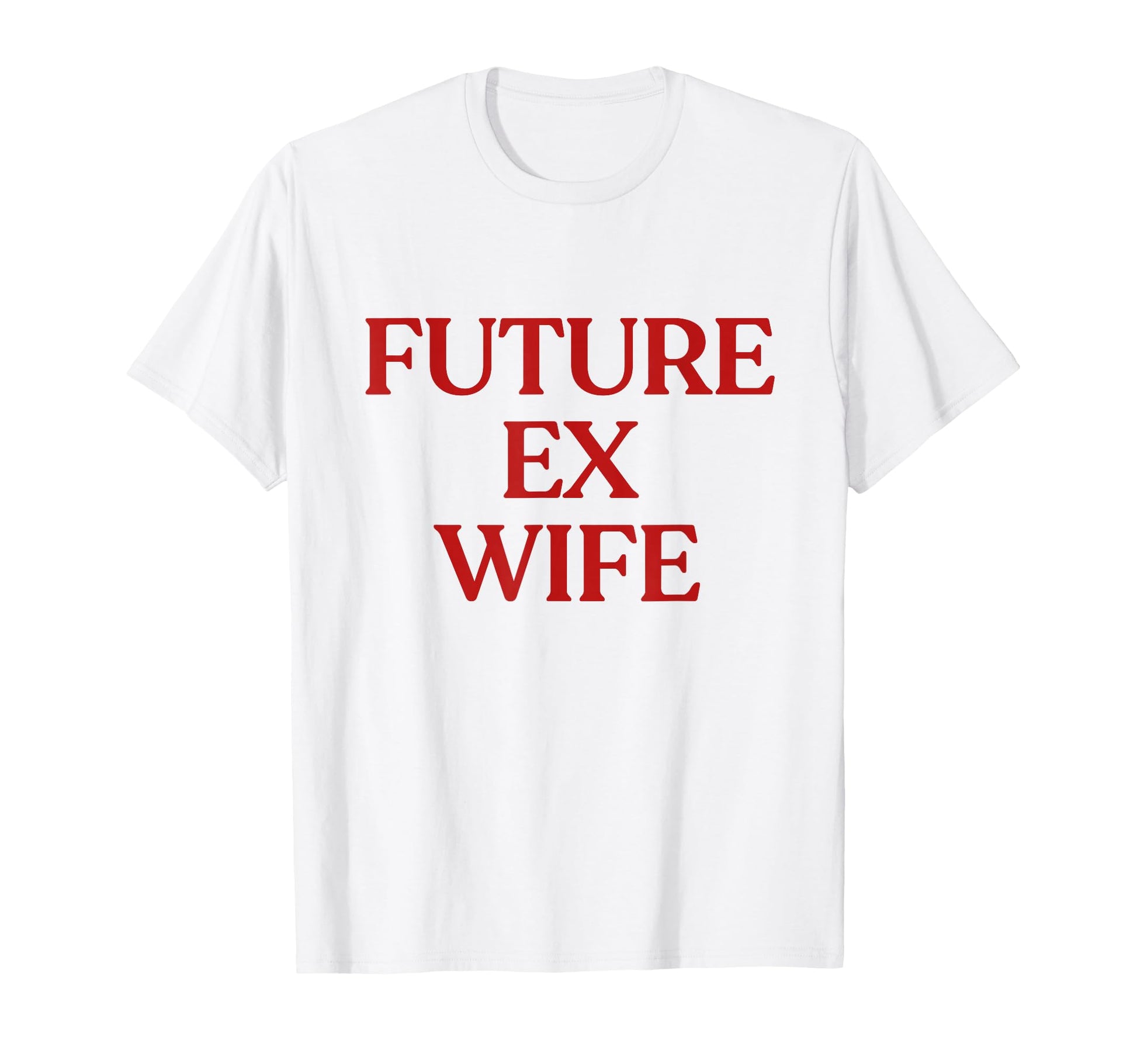 Future Ex Wife Y2K Aesthetic Trendy T-Shirt - Novelty Apparel for Adults - T-Shirt, Sweatshirt, Hoodie