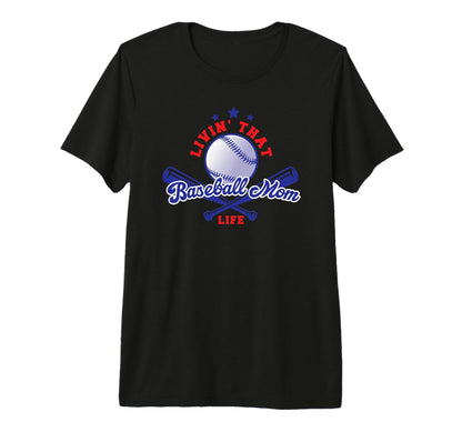 Livin That Baseball Mom Life Parent Sport T-Shirt - Unique Graphic Unisex - T-Shirt, Sweatshirt, Hoodie