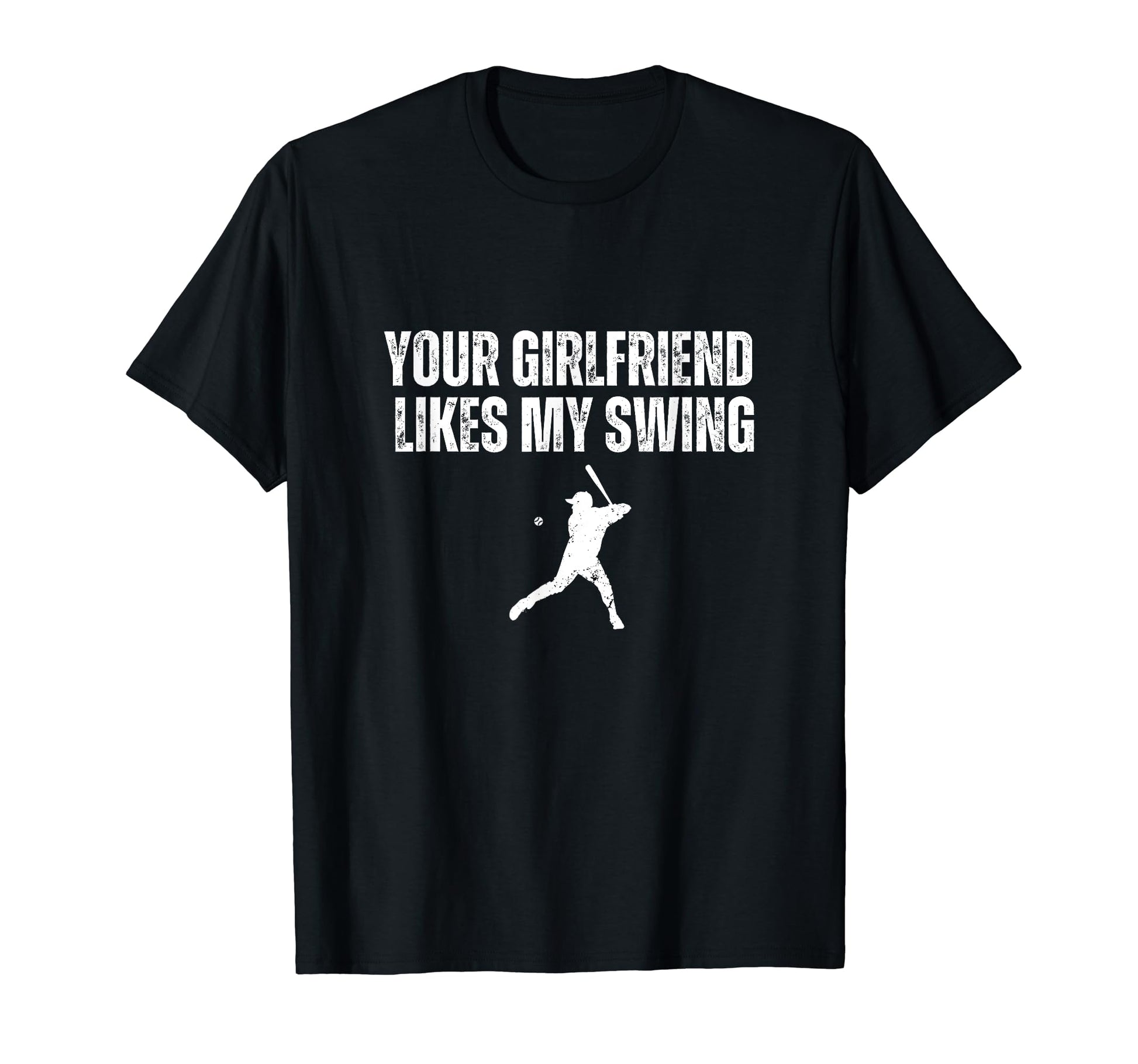 Your Girlfriend Likes My Swing Funny T-Shirt - Streetwear Style Unisex - T-Shirt, Sweatshirt, Hoodie