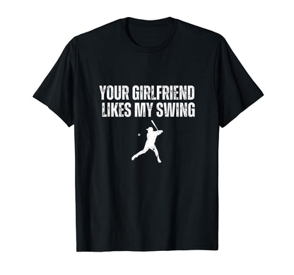 Your Girlfriend Likes My Swing Funny T-Shirt - Streetwear Style Unisex - T-Shirt, Sweatshirt, Hoodie