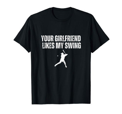 Your Girlfriend Likes My Swing Funny T-Shirt - Streetwear Style Unisex - T-Shirt, Sweatshirt, Hoodie