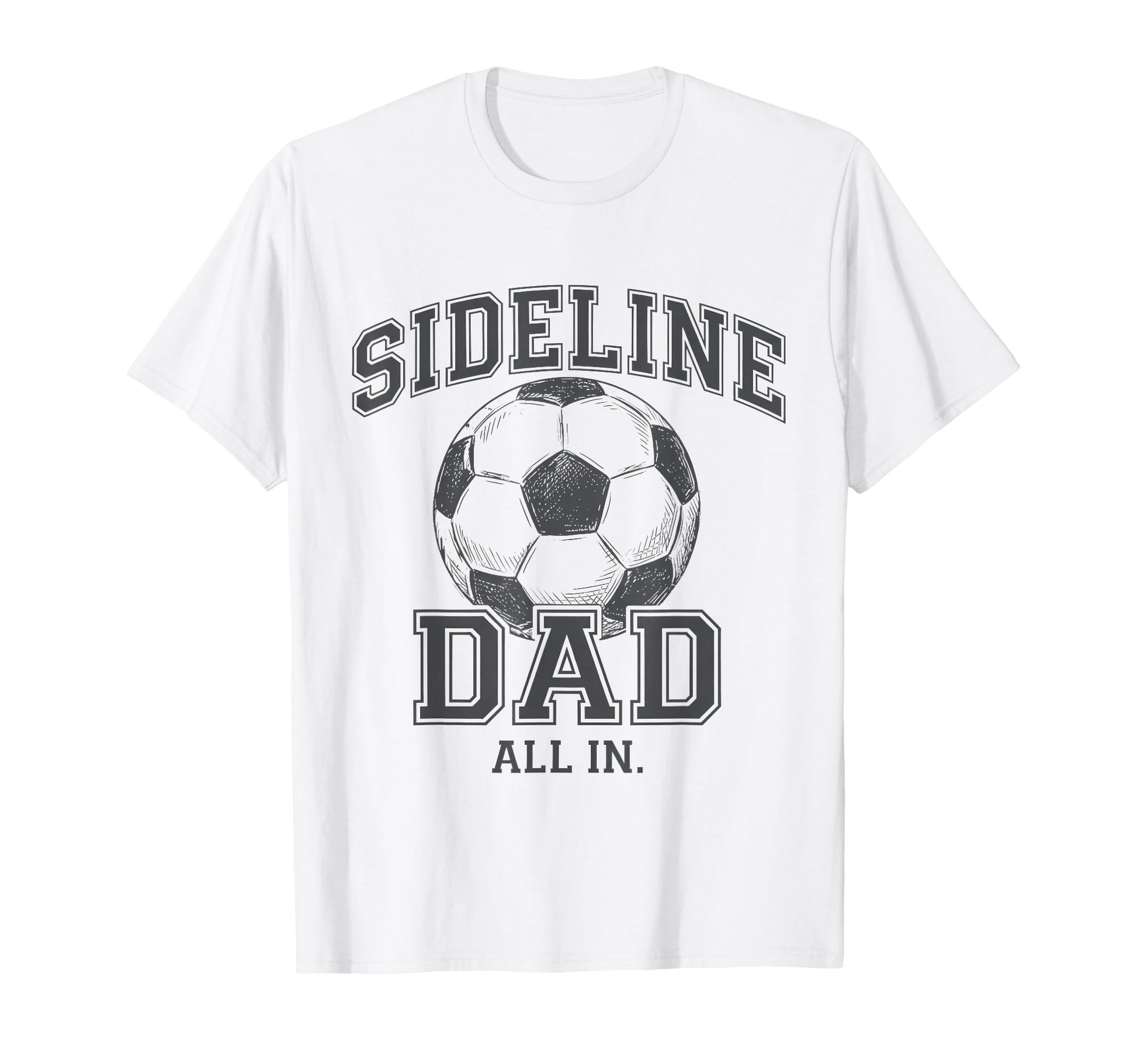 Sideline Dad Family Matching Soccer Dad T-Shirt - Unique Graphic Unisex - T-Shirt, Sweatshirt, Hoodie
