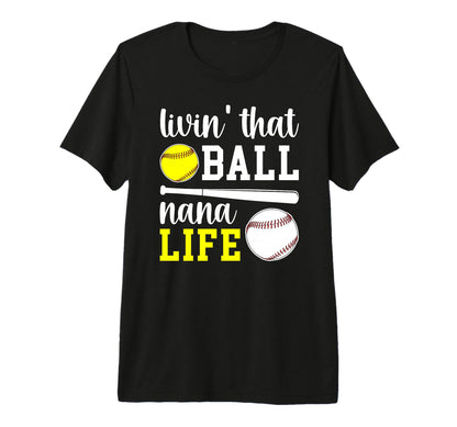 Livin That Ball Nana Life Softball T-Shirt - Unique Graphic Men Women - T-Shirt, Sweatshirt, Hoodie