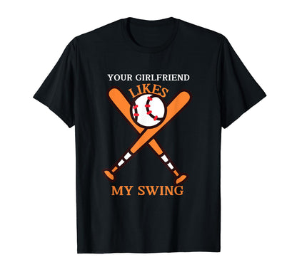 Funny Baseball Your Girlfriend T-Shirt - Fun Novelty Design for Adults - T-Shirt, Sweatshirt, Hoodie