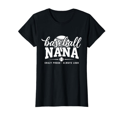 Baseball Nana Crazy Proud Always T-Shirt - Streetwear Style for Adults - T-Shirt, Sweatshirt, Hoodie