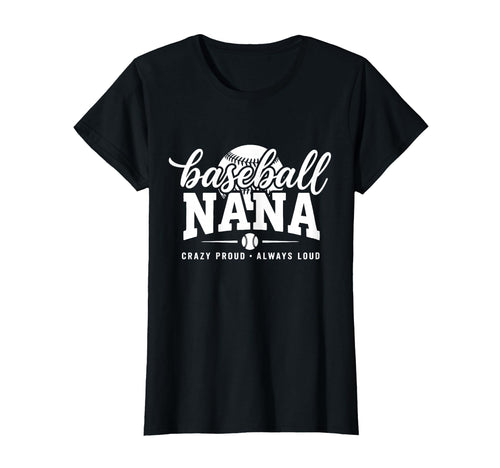 Baseball Nana Crazy Proud Always T-Shirt - Streetwear Style for Adults - T-Shirt, Sweatshirt, Hoodie