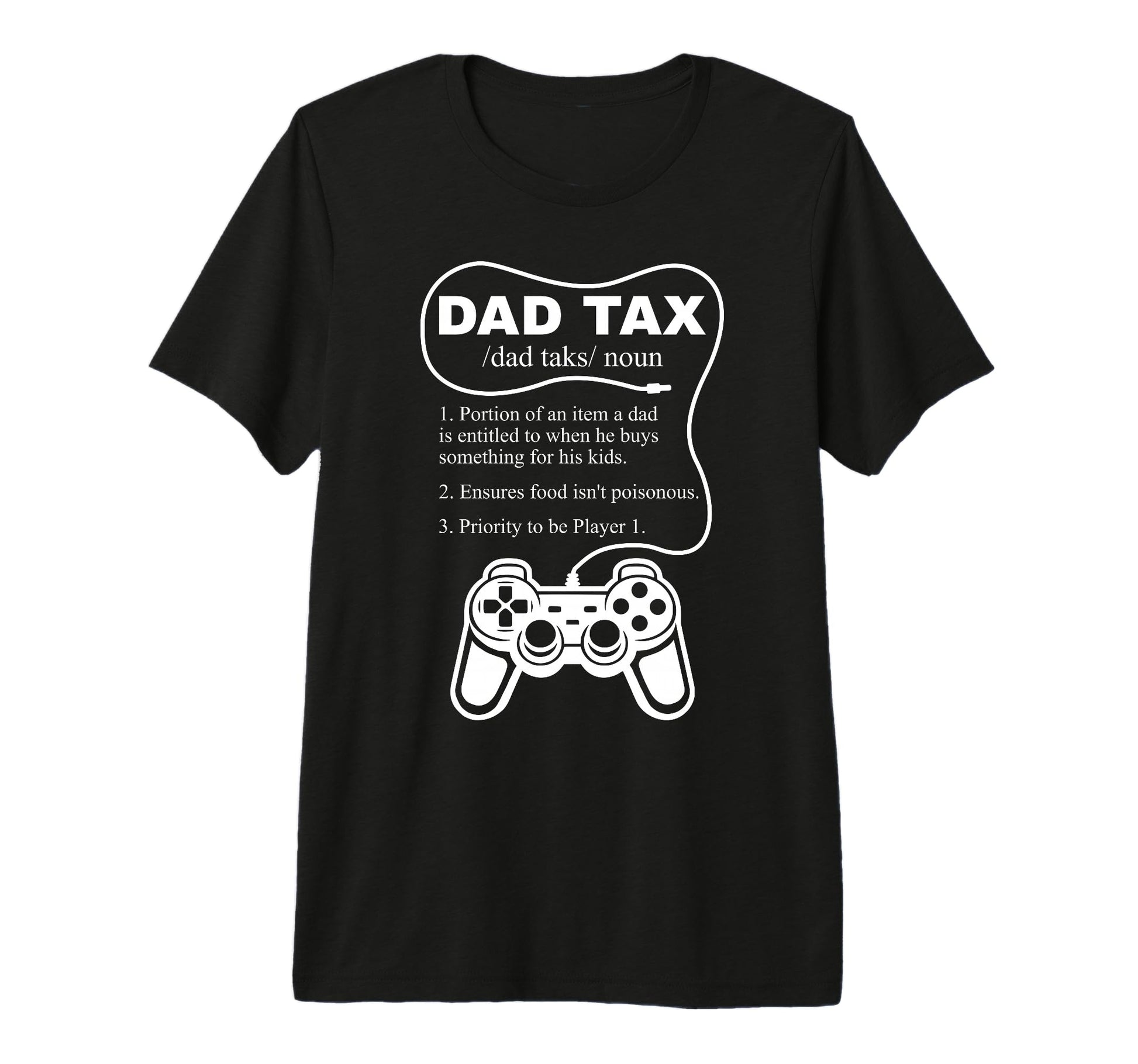 Dad Tax Gamer Fathers Day Gaming T-Shirt - Casual Everyday Wear Unisex - T-Shirt, Sweatshirt, Hoodie