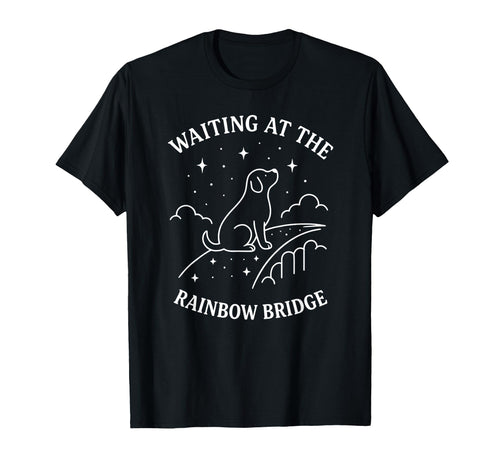 Waiting Rainbow Bridge Emotional T-Shirt - Fun Novelty Design for Adults - T-Shirt, Sweatshirt, Hoodie