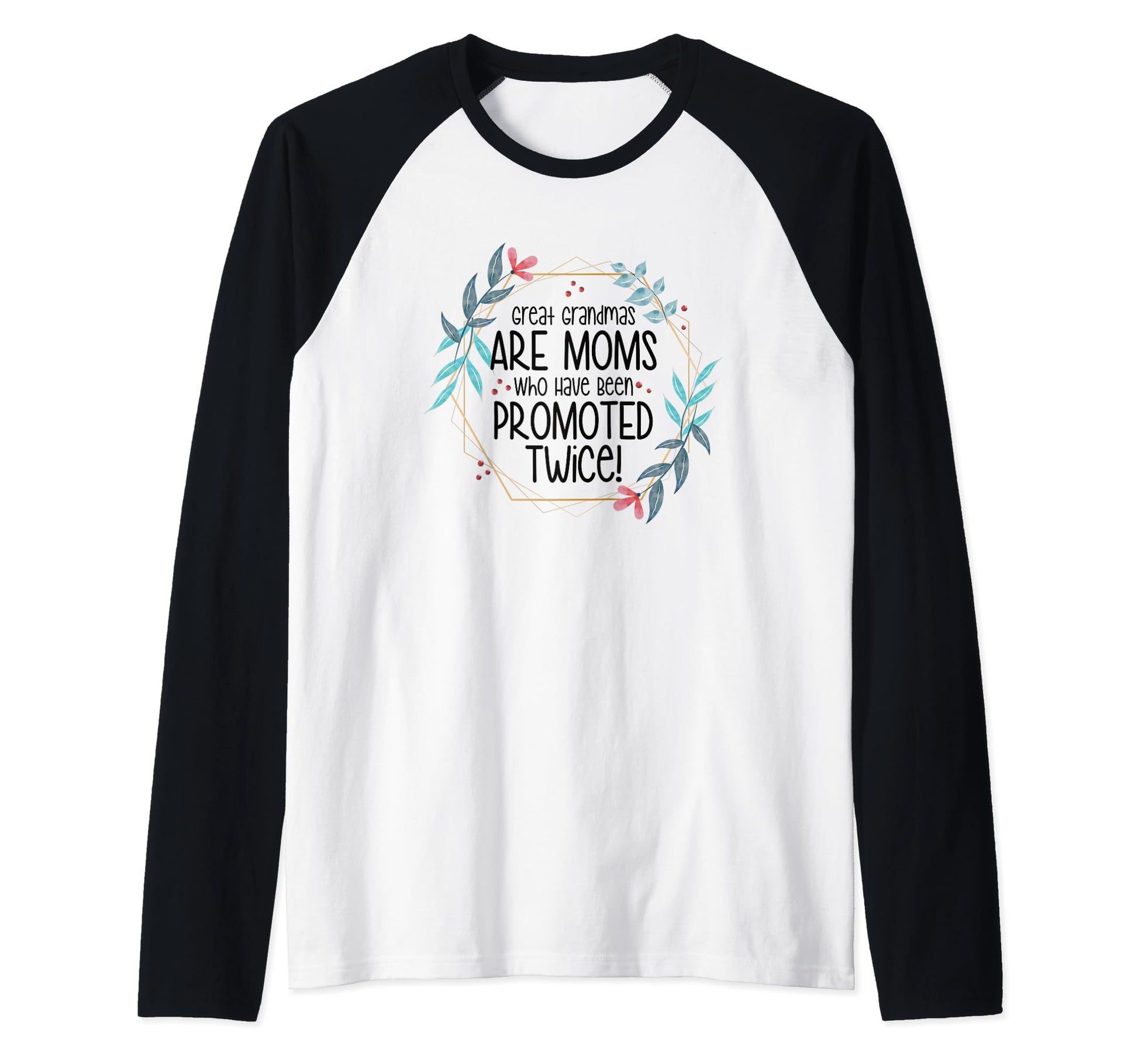 Grandmas Are Greater Than Great Gifts T-Shirt - Casual Everyday Wear Unisex - T-Shirt, Sweatshirt, Hoodie