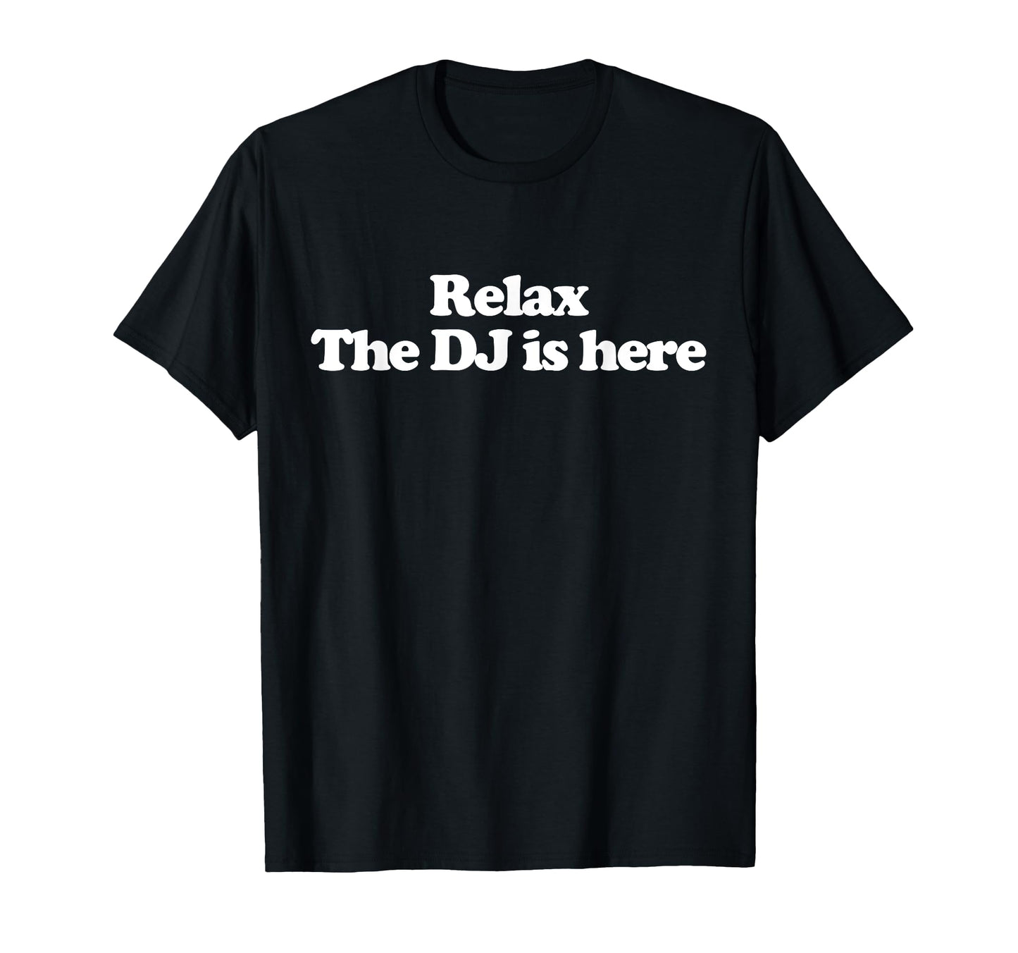 Relax Dj Is Here Y2K Aesthetic Trendy T-Shirt - Fun Novelty Design Unisex - T-Shirt, Sweatshirt, Hoodie