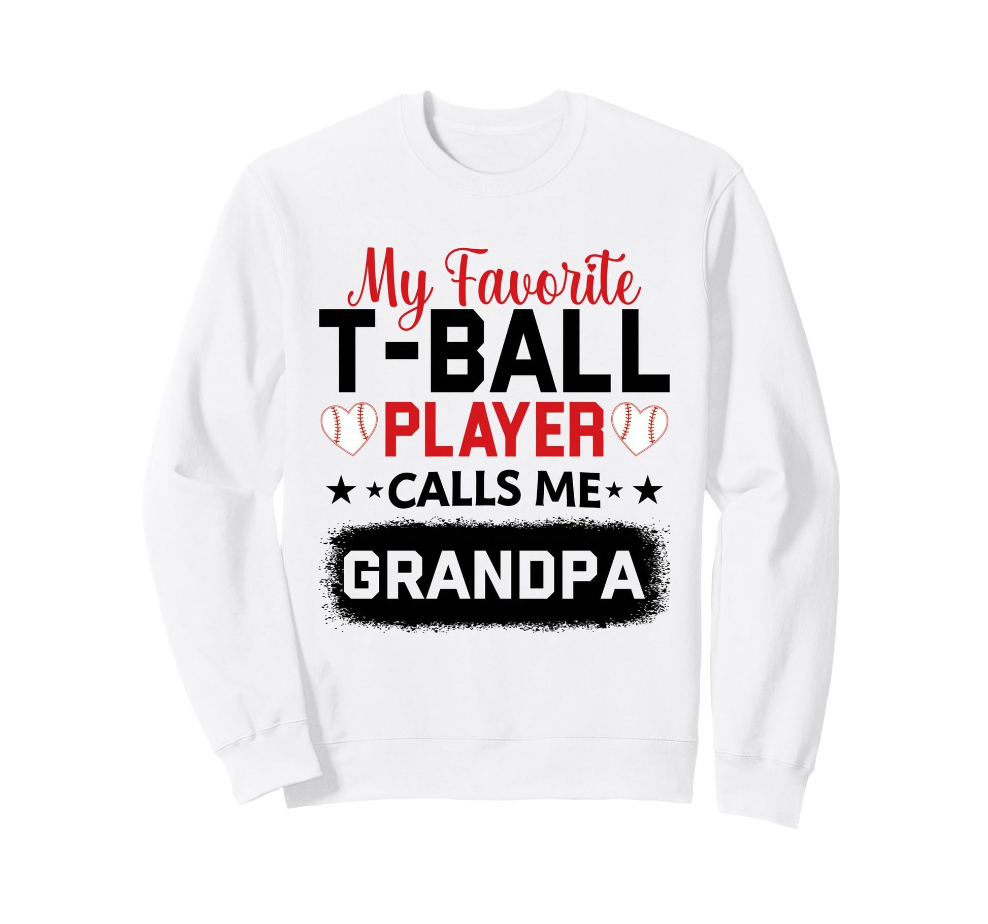 My Favorite T Ball Player Calls Me Sweatshirt - Unique Graphic Unisex - T-Shirt, Sweatshirt, Hoodie
