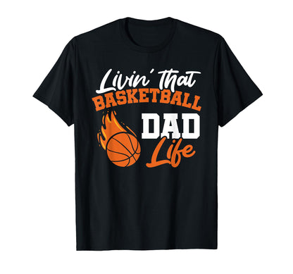 Livin That Basketball Dad Life Sports T-Shirt - Minimalist Print Unisex - T-Shirt, Sweatshirt, Hoodie