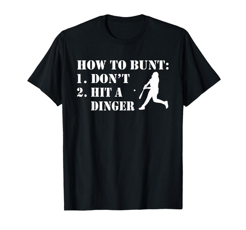 How To Bunt Dont Hit Dinger Funny T-Shirt - Custom Art Print Unisex - T-Shirt, Sweatshirt, Hoodie