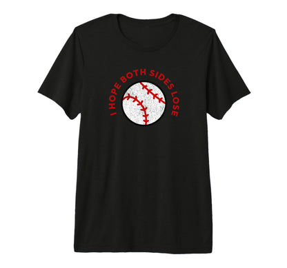 Baseball I Hope Both Teams Lose Funny T-Shirt - Trendy Graphic Men Women - T-Shirt, Sweatshirt, Hoodie
