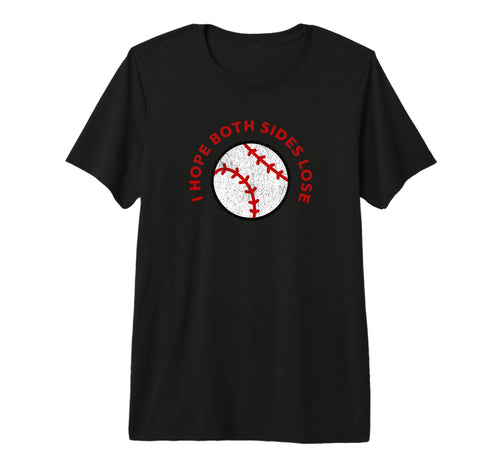 Baseball I Hope Both Teams Lose Funny T-Shirt - Trendy Graphic Men Women - T-Shirt, Sweatshirt, Hoodie