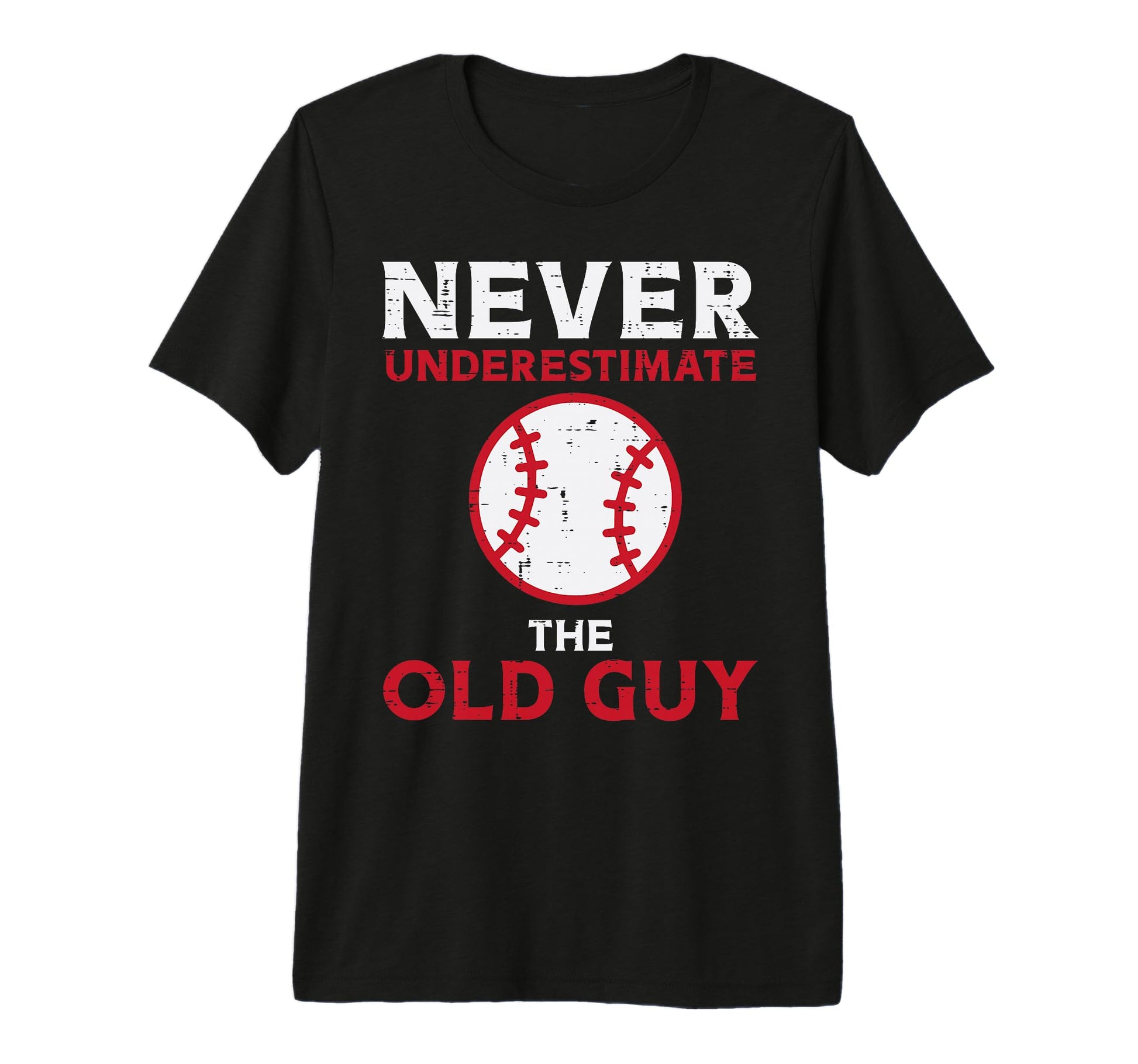 Never Underestimate Old Guy Baseball T-Shirt - Casual Everyday Wear Unisex - T-Shirt, Sweatshirt, Hoodie