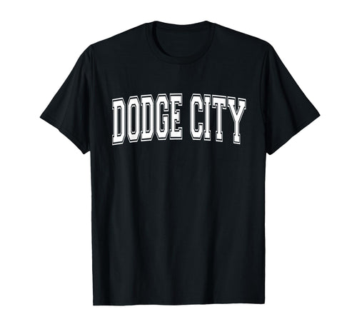 Dodge City Ks Kansas Usa Sports T-Shirt - Fun Novelty Design Men Women - T-Shirt, Sweatshirt, Hoodie