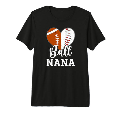 Ball Nana Grandma Heart Baseball Football T-Shirt - Graphic Print Unisex - T-Shirt, Sweatshirt, Hoodie