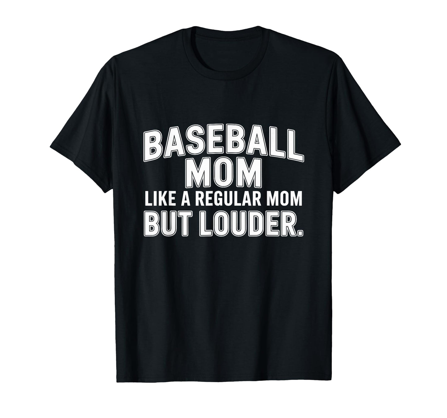 Baseball Mom Like Regular Mom Louder T-Shirt - Graphic Print Unisex - T-Shirt, Sweatshirt, Hoodie