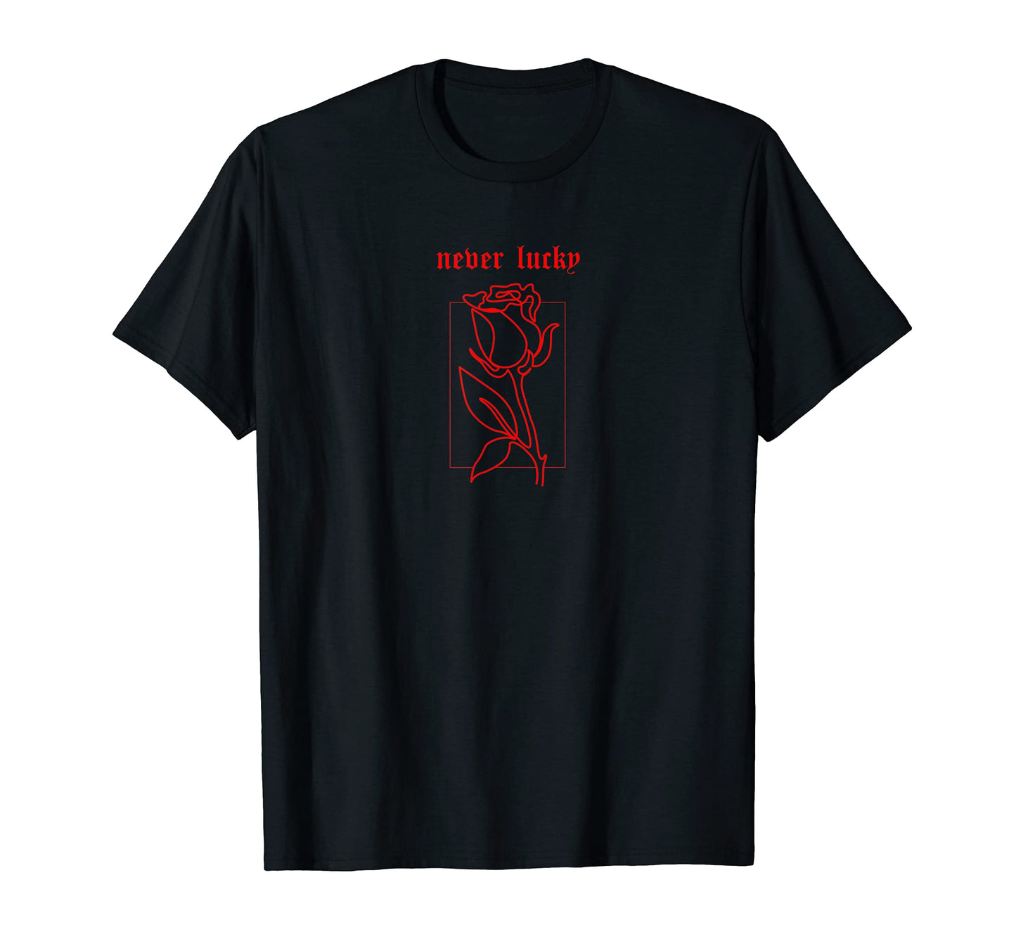 Gothic Aesthetic 90S E Never Lucky T-Shirt - Streetwear Style Unisex - T-Shirt, Sweatshirt, Hoodie