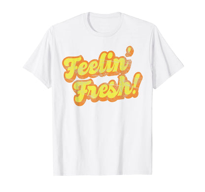 Feelin Fresh Funk Old School Rap Hip Hop T-Shirt - Graphic Print Men Women - T-Shirt, Sweatshirt, Hoodie