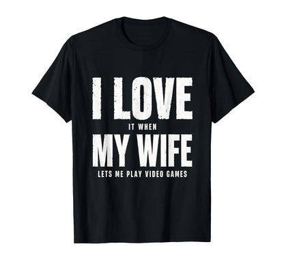 Funny Gamer Dad I Love My Wife Bold T-Shirt - Novelty Apparel Men Women - T-Shirt, Sweatshirt, Hoodie